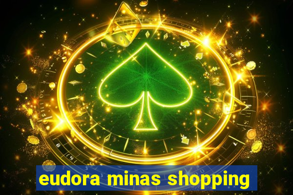 eudora minas shopping